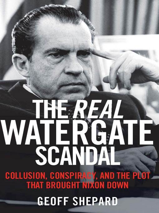 Title details for The Real Watergate Scandal by Geoff Shepard - Available